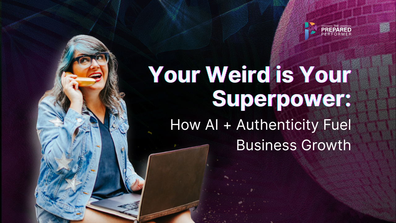 Your Weird is Your Superpower: How AI + Authenticity Fuel Business Growth