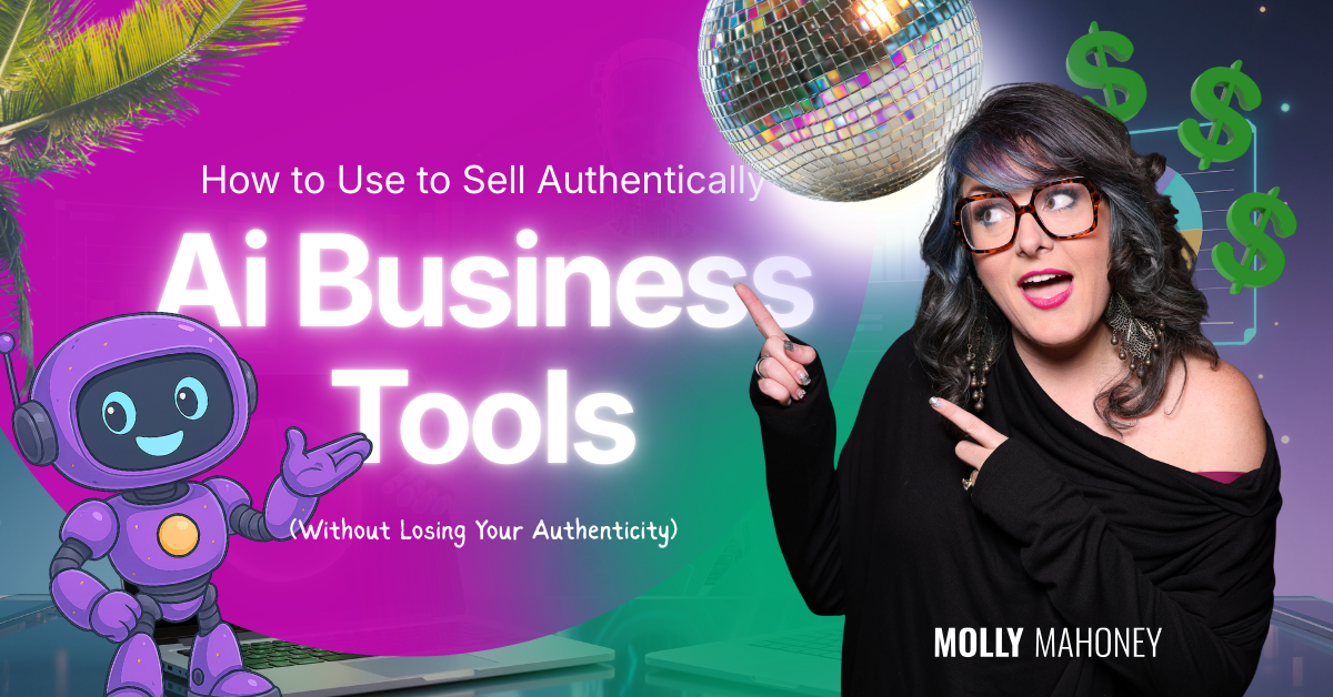 How to Use Ai Business Tools to Sell Authentically (Without Losing Your Authenticity)