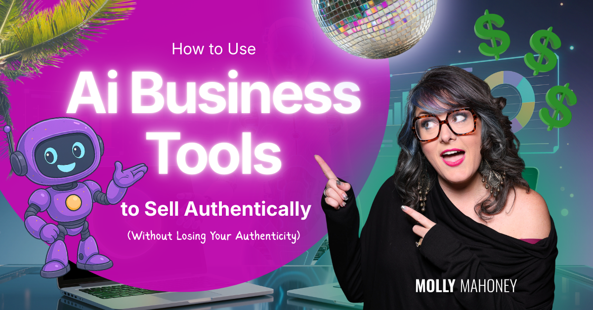 How to Use Ai Business Tools to Sell Authentically (Without Losing Your Authenticity)