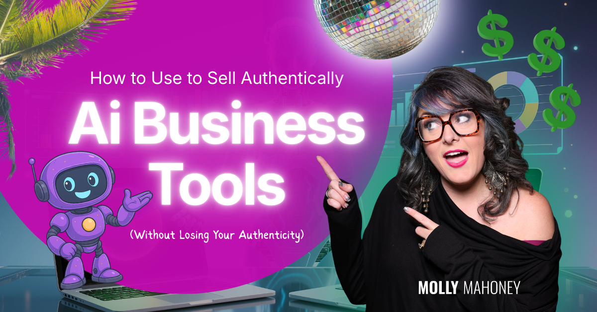 How to Use Ai Business Tools to Sell Authentically (Without Losing Your Authenticity)